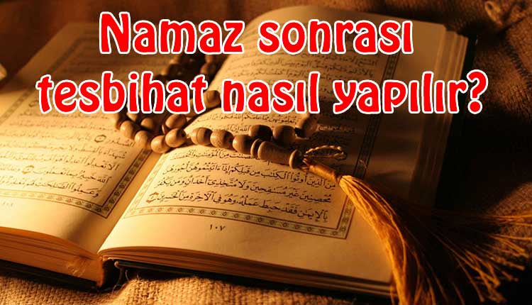 Namaz sonrası tesbihat (tesbih) nasıl yapılır